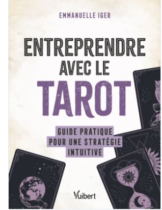 Entreprendre avec le tarot : un ouvrage qui allie intuition et entrepreneuriat