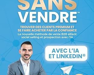 « Vendre sans vendre » : un ouvrage manifeste pour réinventer la vente B2B